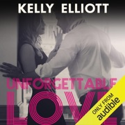 Unforgettable Love (Unabridged) - Kelly Elliott