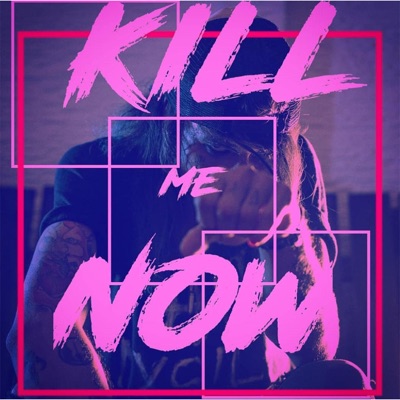 Kill Me Now - Single