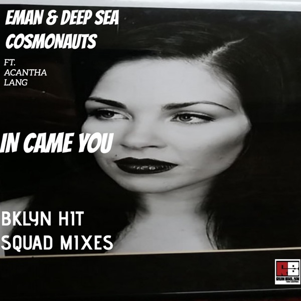 In Came You (Bklyn Hit Squad Mixes) [feat. Acantha Lang] - Single