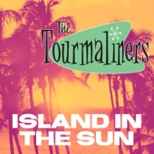 The Tourmaliners - Island in the Sun