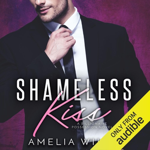 Shameless Kiss: A Billionaire Possession Novel (Unabridged) cover