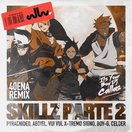 Skillz Parte 2 (feat. Pyracnideo, Abdiel, Vui Vui, X-Tremo Signo, Boy-G & Celder) [40ena Remix] Dj Callas