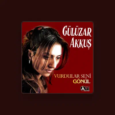 Ascolta Gülüzar Akkus, guarda video musicali, leggi la biografia, vedi le date del tour & altro!