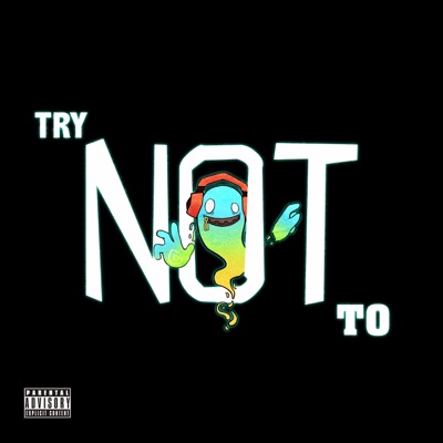Try Not To (feat. Lateniiitez & Youngskits) - Single