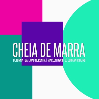 Cheia de Marra (feat. Dj Lorran Ribeiro, Marlon Dyas & João Noronha) - Single