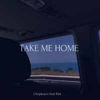 Take Me Home (feat. Rita) - Single - Chepkasov