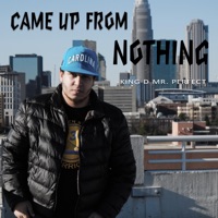 Came Up from Nothing - Single - King D Mr. Perfect