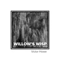Willow's Wisp — Victor Howe