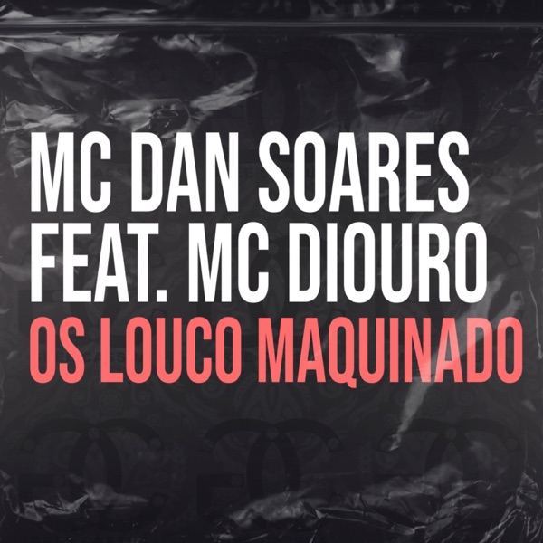 Os Louco Maquinado (feat. Mc Diouro)