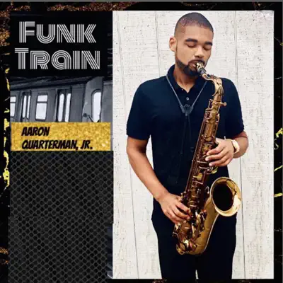 Listen to Funk Train by Aaron Quarterman, Jr.