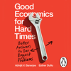 Good Economics for Hard Times - Abhijit V. Banerjee & Esther Duflo