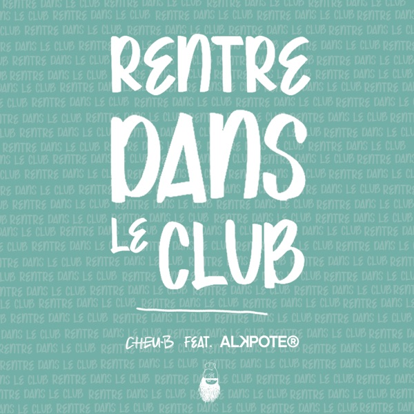 Rentre dans le club (feat. Alkpote) - Single - Cheu-B