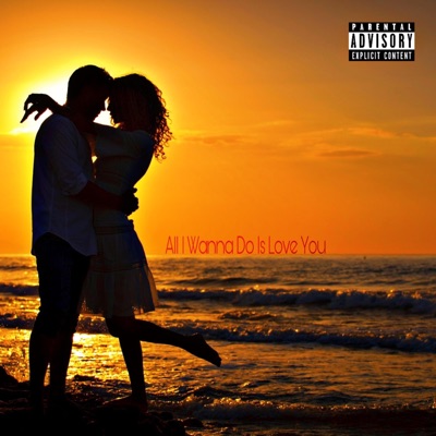 All I Wanna Do Is Love You - Single