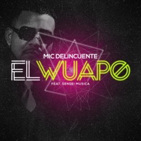 El Wuapo (feat. Sensei Musica) - Single - Mic Delincuente