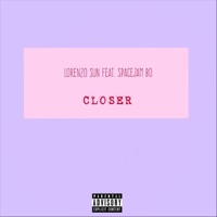 Closer (feat. Spacejam Bo) - Single - Lorenzo Sun