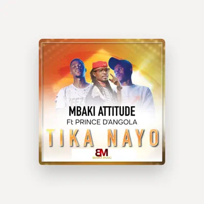 Listen to Mbaki Attitude, watch music videos, read bio, see tour dates & more!
