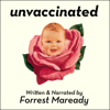 Unvaccinated: Why Growing Numbers of Parents Are Choosing Natural Immunity for Their Children (Unabridged) - Forrest Maready