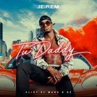 Tu Daddy - Single - Jeirem & Eliot El Mago D Oz