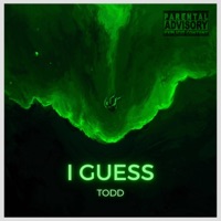 I Guess - Single - Todd