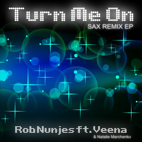 Turn Me On (feat. Veena & Natalie Marchenko) [Sax Remix EP]