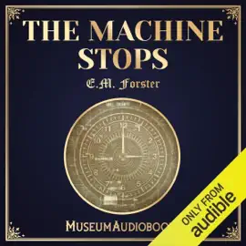 The Machine Stops (Unabridged)