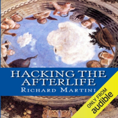 Hacking the Afterlife: Practical Advice from the Flipside (Unabridged)