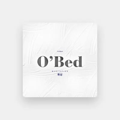 Listen to O'Bed, watch music videos, read bio, see tour dates & more!