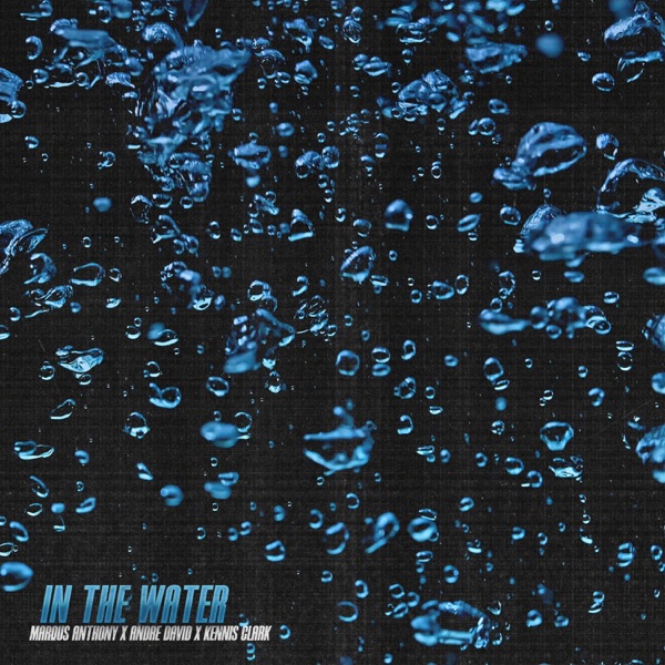 In the Water (feat. Kennis Clark & Andre David)