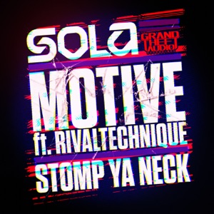 Motive // Stomp Ya Neck (feat. RivalTechnique) - Single