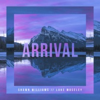Arrival - Single - Luke Moseley & Shawn Williams