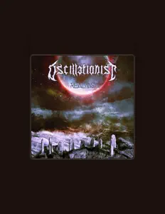 Escucha a Oscillationist, mira videos musicales, lee su biografía, consulta las fechas de las gira y más.