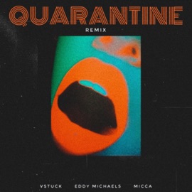 Quarantine Eddy Michaels, Micca & V Stuck