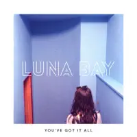 You've Got It All — Luna Bay