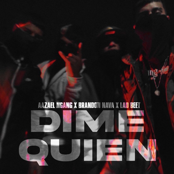 Dime Quien (feat. Brandon Nava & Lad Beet)