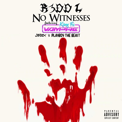 No Witnesses (feat. Kung Fu Vampire, Jinzx & Playboy the Beast) - Single
