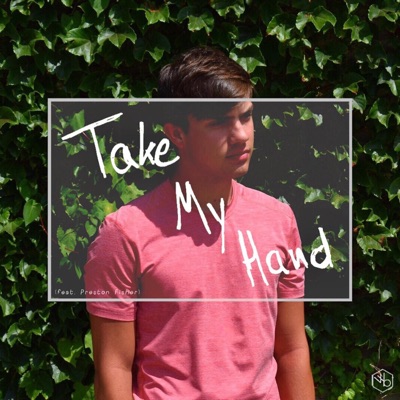 Take My Hand (feat. Preston Fisher) - Single