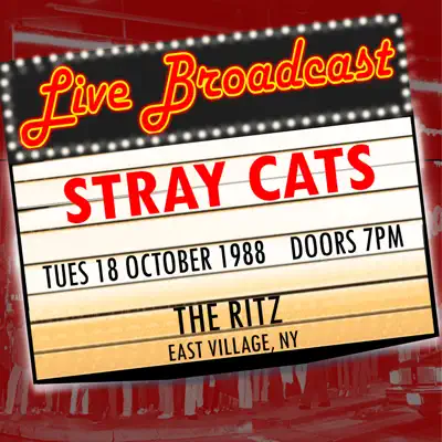 Live Broadcast - 18 October 1988 the Ritz, East Village NY - Stray Cats