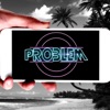 problem (feat. Powa & Mister Ramsy) - Single