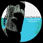 Copy Paste Soul - The Reverend Remixes (Sinner & James Remix)