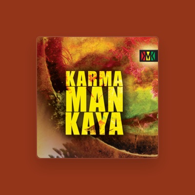 Listen to Karma Man Kaya, watch music videos, read bio, see tour dates & more!