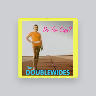 The Doublewides을(를) 듣고, 뮤직 비디오를 보고, 약력을 읽고, 투어 일정 등을 확인하세요!