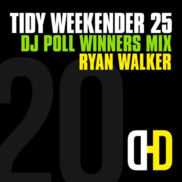 Tidy Weekender 25: DJ Poll Winners Mix 20 (DJ MIX)