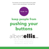How to Keep People from Pushing Your Buttons (Unabridged) - Albert Ellis, Ph.D., Arthur Lange Ed.D. & Kristene A. Doyle - foreword, Ph.D.