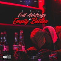 Full Ashtrays & Empty Bottles - J Pe$o