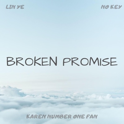 Broken Promise (feat. Lin Ye & No Key) - Single
