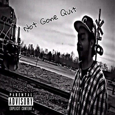 Not Gone Quit - Single