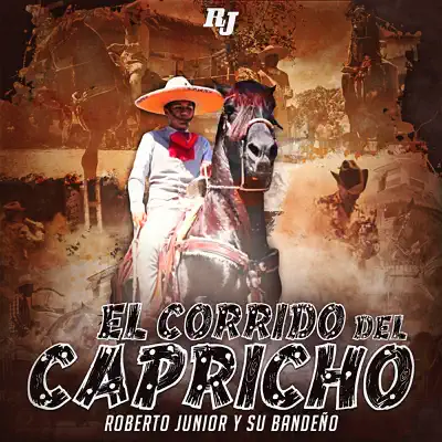 El Corrido del Capricho - Single - Roberto Junior Y Su Bandeño