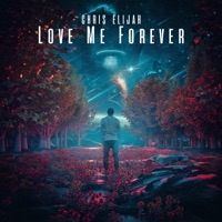 Love Me Forever - Single - Chris Elijah