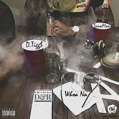WhoaNa (feat. D.Tigg$) - Single