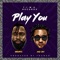 Play You - Weirdz & Ayo Jay lyrics